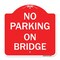 Signmission Designer Series Sign-No Parking on Bridge, Red & White Aluminum Sign, 18" x 18", RW-1818-23699 A-DES-RW-1818-23699 - alternate 1